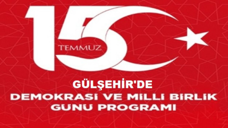 Gülşehir'de 15 Temmuz Programı Belli Oldu