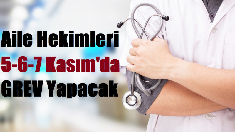 Aile Hekimleri 5 - 6 - 7 Kasımda Grev Yapacak