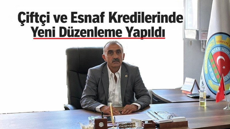 Çiftçi ve Esnaf Kredilerinde Yeni Düzenleme Yapıldı
