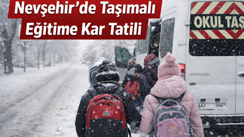 Nevşehir İl Genelinde Taşımalı Eğitime 1 Gün Kar Tatili