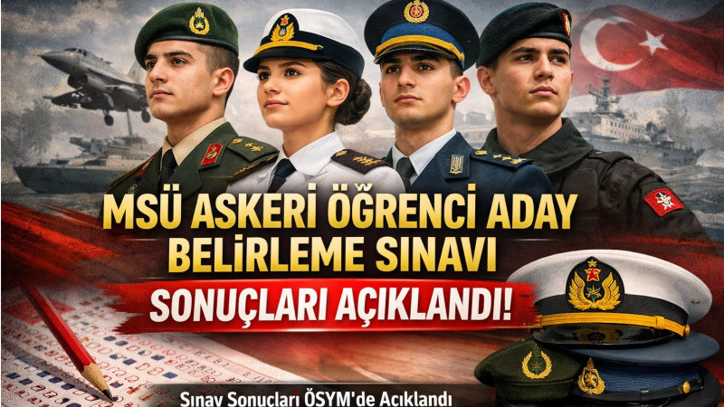 MSÜ Askeri Öğrenci Aday Belirleme Sınavı Sonuçları Açıklandı