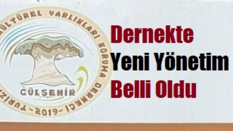 Gülşehir Turizm ve Doğal Kültürel Varlıkları Koruma Derneğinde Yeni Yönetim Belli Oldu