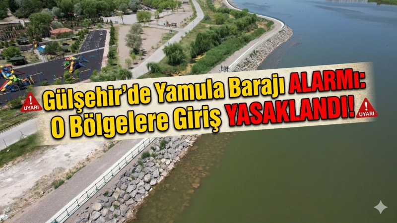 Gülşehir’de Yamula Barajı Alarmı O Bölgelere Giriş Yasak